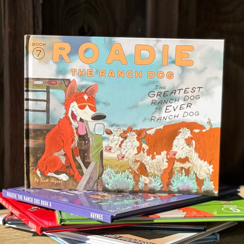 ROADIE THE RANCH DOG - BOOK #7